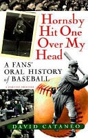 Hornsby Hit One Over My Head: A Fans' Oral History of Baseball