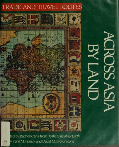 Across Asia by Land (Trade and Travel Routes Series)