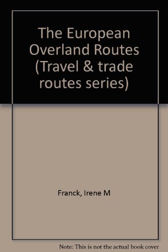 The European Overland Routes (Trade and Travel Routes Series)
