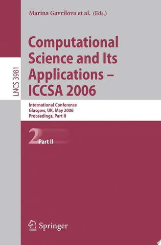Computational Science and Its Applications - ICCSA 2006: International Conference, Glasgow, UK, May 8-11, 2006, Proceedings, Part II (Lecture Notes in Computer Science, 3981)
