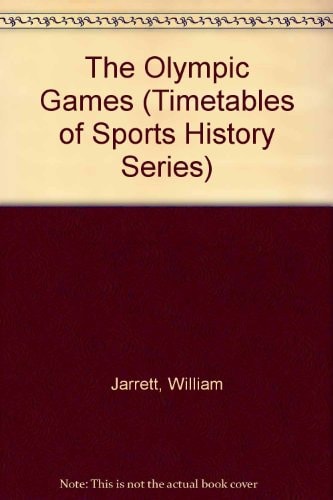 The Olympic Games (Timetables of Sports History Series)