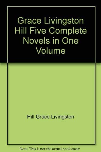 Grace Livingston Hill: Three Complete Novels in One Volume: Collection #1