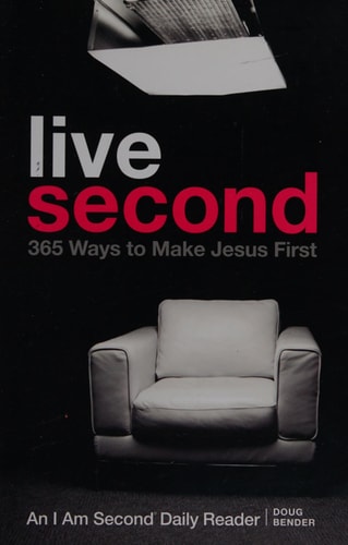 Live Second: 365 Ways to Make Jesus First (I Am Second Daily Readers)
