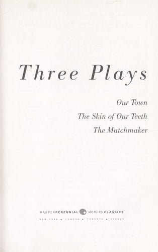 Three Plays: Our Town, The Skin of Our Teeth, and The Matchmaker (Perennial Classics)