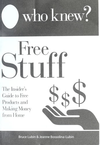 Who Knew? - Free Stuff The Insider's Guide to Free Products and Making Money from Home