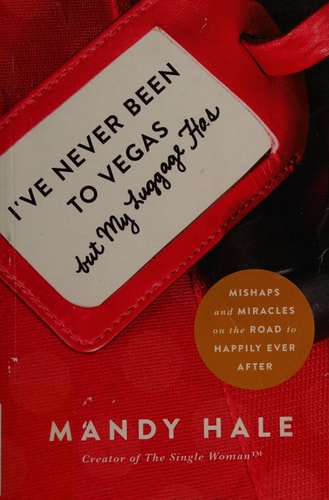 I've Never Been to Vegas, but My Luggage Has: Mishaps and Miracles on the Road to Happily Ever After