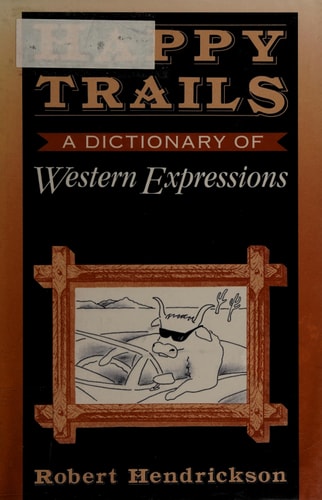 Happy Trails: A Dictionary of Western Expressions (Facts on File Dictionary of American Regionalisms, 2)