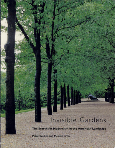 Invisible Gardens The Search for Modernism in the American Landscape