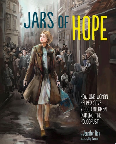 Jars of Hope: How One Woman Helped Save 2,500 Children During the Holocaust (Encounter: Narrative Nonfiction Picture Books)