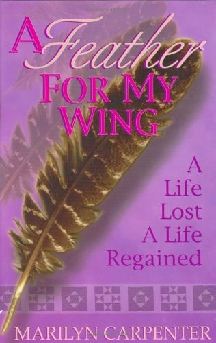 A Feather For My Wing: A Life Lost, A Life Regained