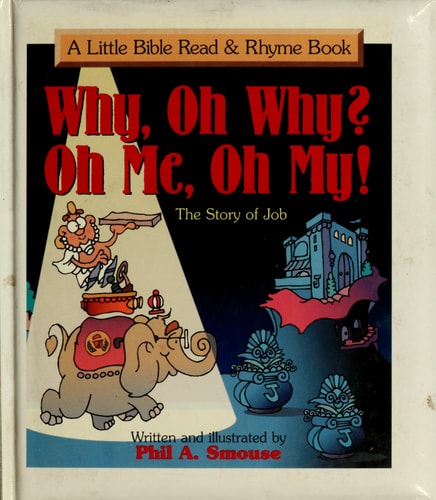 Why, Oh Why? Oh Me, Oh My!: The Story of Job (Perfect in His Sight)