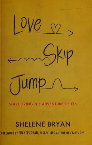 Love, Skip, Jump: Start Living the Adventure of Yes