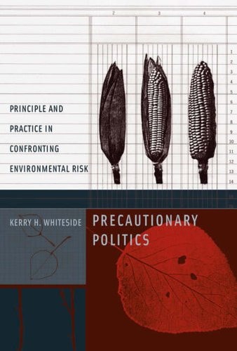 Precautionary Politics: Principle and Practice in Confronting Environmental Risk (Urban And Industrial Environments)