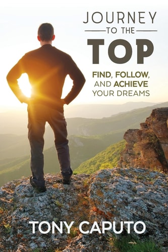 Journey to the Top: Find, Follow, and Achieve Your Dreams