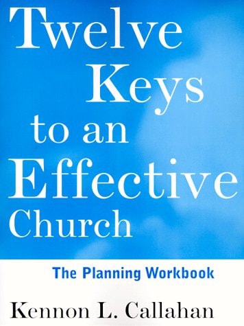 Twelve Keys to an Effective Church: Strategic Planning for Mission (The Kennon Callahan Resources Library for Effective Churches)