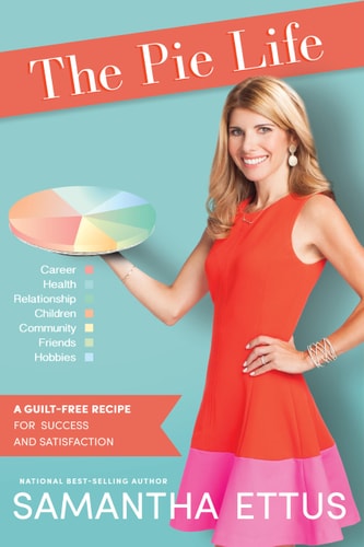The Pie Life: A Guilt-Free Recipe For Success and Satisfaction