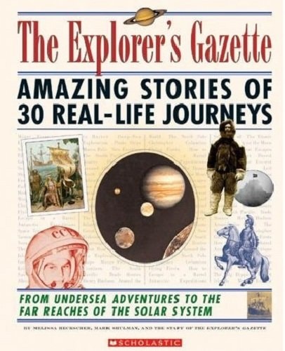 The Explorer's Gazette: Amazing Stories of 30 Real-Life Journeys