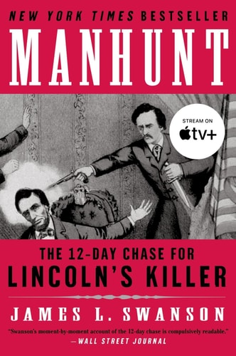 [ [ [ Manhunt: The Twelve-Day Chase for Lincoln's Killer[ MANHUNT: THE TWELVE-DAY CHASE FOR LINCOLN'S KILLER ] By Swanson, James L. ( Author )Feb-01-2007 Paperback