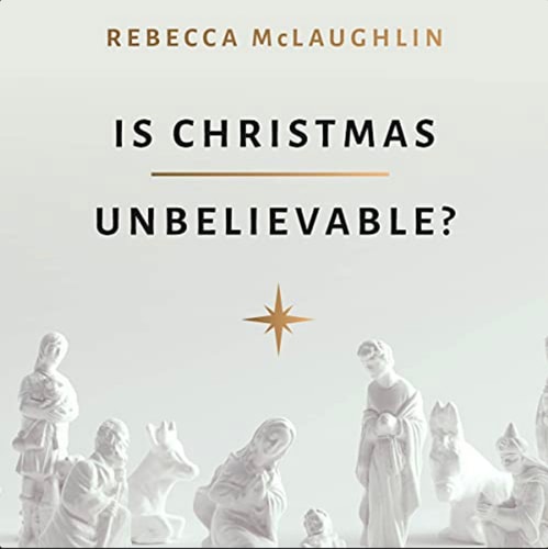 Is Christmas Unbelievable? Four Questions Everyone Should Ask About the World's Most Famous Story