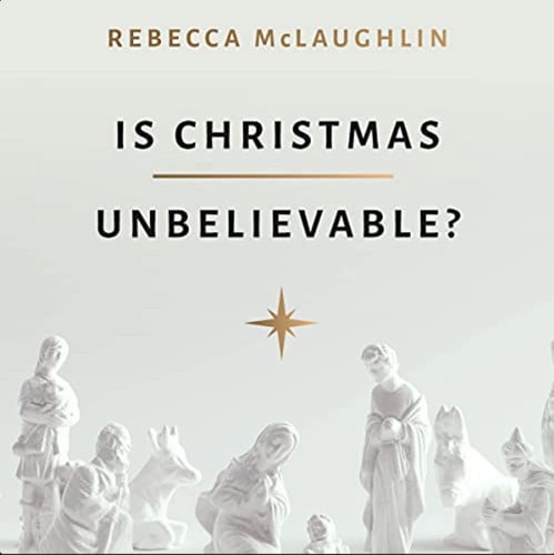 Is Christmas Unbelievable? Four Questions Everyone Should Ask About the World's Most Famous Story