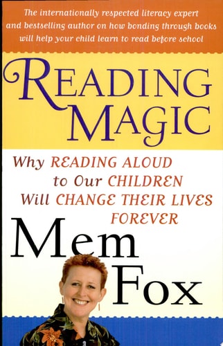 Reading Magic: Why Reading Aloud to Our Children Will Change Their Lives Forever
