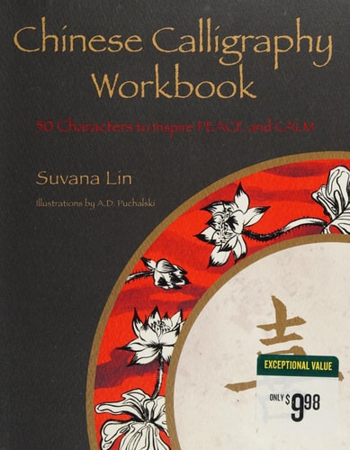 Chinese Calligraphy Workbook 50 Characters to Inspire Peace and Calm