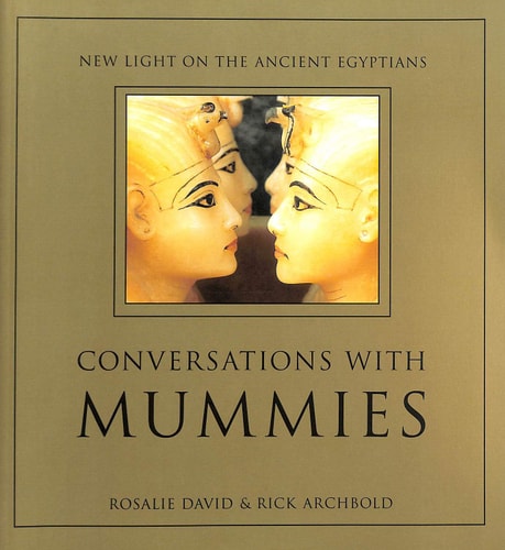 Conversations with Mummies: New Light on the Lives of Ancient Egyptians