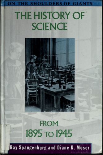 The History of Science from 1895 to 1945 (On the Shoulders of Giants)