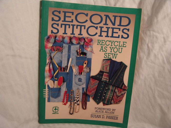 Second Stitches: Recycle As You Sew (Creative Machine Arts)