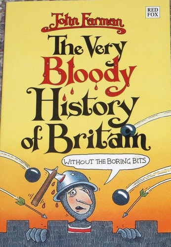THE VERY BLOODY HISTORY of BRITAIN -Without the Boring Bits