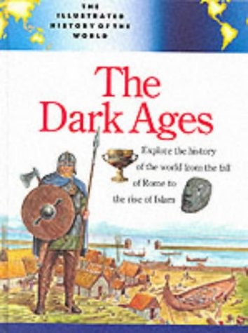 The Dark Ages (Illustrated History of the World)