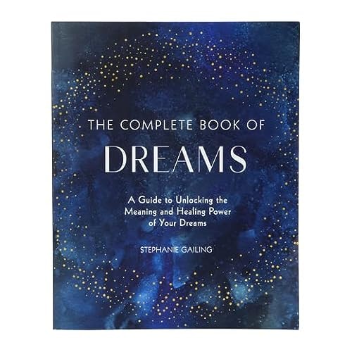 The Complete Book of Dreams: A Guide to Unlocking the Meaning and Healing Power of Your Dreams | Dreams | Healing | Mystery