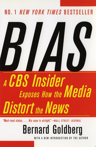 Bias: A CBS Insider Exposes How the Media Distort the News