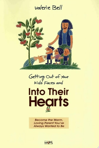 Getting out of Your Kids' Faces and into Their Hearts