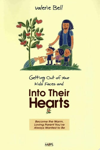 Getting out of Your Kids' Faces and into Their Hearts