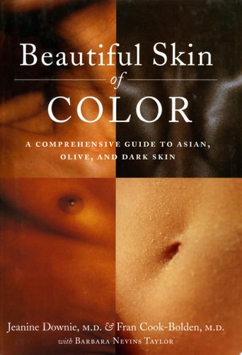 Beautiful Skin of Color: A Comprehensive Guide to Asian, Olive, and Dark Skin