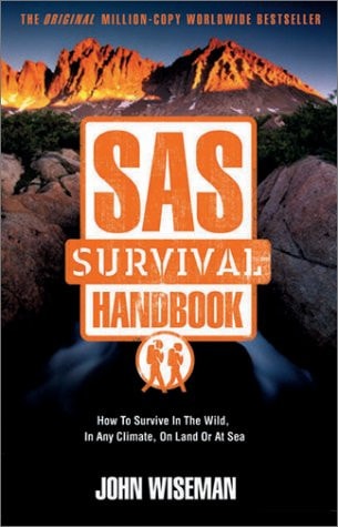 SAS Survival Handbook How to Survive in the Wild, in Any Climate, on Land Or at Sea