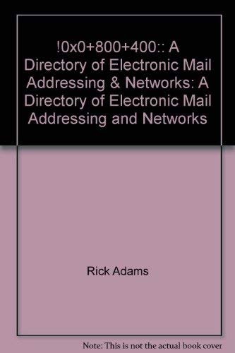 Directory Of Electronic Mail Addressing & Networks (DIRECTORY OF ELECTRONIC MAIL ADDRESSING AND NETWORKS)