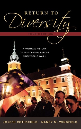Return to Diversity: A^ Political History of East Central Europe Since World War II