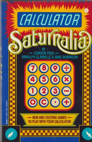 Calculator Saturnalia, or, Travels with a calculator: A compendium of diversions & improving exercises for ladies and gentlemen