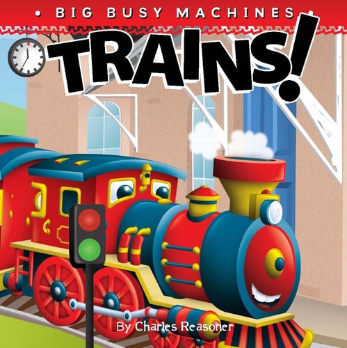 Trains! (Big Busy Machines)