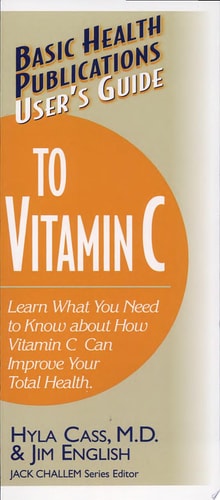 User's Guide to Vitamin C: Learn What You Need to Know About How Vitamin C Can Improve Your Total Health (Basic Health Publications User's Guide)