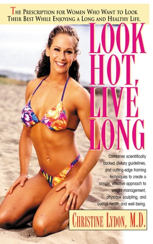 Look Hot, Live Long (Prescription for Women Who Want to Look Their Best, Feel The)