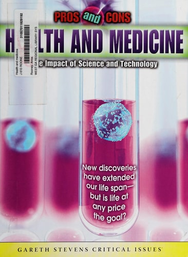 Health and Medicine: The Impact of Science and Technology (Pros and Cons)