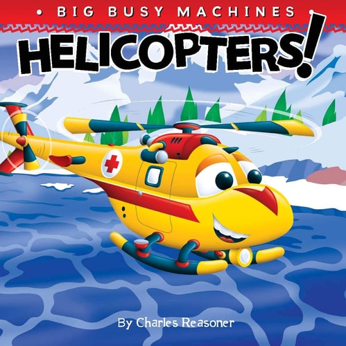 Helicopters! (Big Busy Machines)