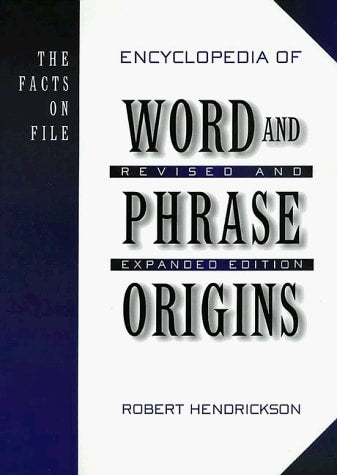 The Facts on File Encyclopedia of Word and Phrase Origins