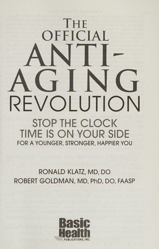 The Official Anti-Aging Revolution: Stop the Clock, Time is on Your Side for a Younger, Stronger, Happier You