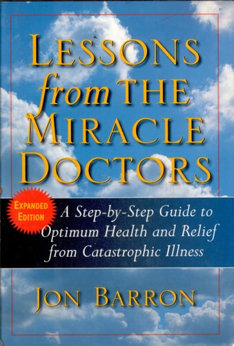 Lessons from The Miracle Doctors: A Step-by-Step Guide to Optimum Health and Relief from Catastrophic Illness