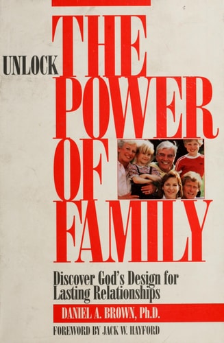 Unlock the Power of Family: Discover God's Design for Lasting Relationships