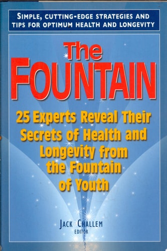 The Fountain: 25 Experts Reveal Their Secrets of Health and Longevity from the Fountain of Youth